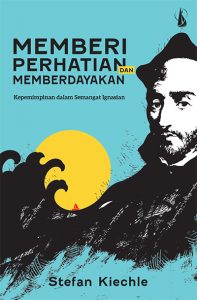 Memberi Perhatian dan Memberdayakan – Kepemimpinan dalam Semangat Ignasian