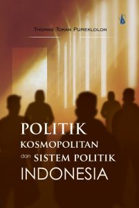 Politik Kosmopolitan dan Sistem Politik Indonesia