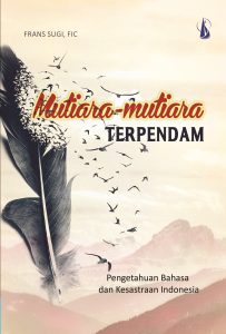 Mutiara-mutiara Terpendam Pengetahuan Bahasa dan Kesastraan Indonesia