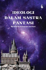 IDEOLOGI DALAM SASTRA FANTASI