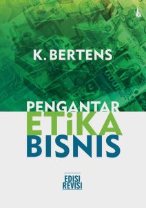 Pengantar Etika Bisnis: Seri Filsafat Atma Jaya 21 (Revisi)
