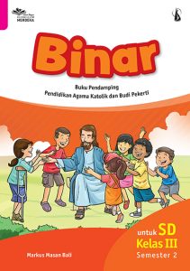 BINAR Buku Pendamping Pendidikan Agama Katolik dan Budi Pekerti untuk Kelas III SD Semester 2