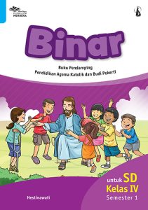BINAR Buku Pendamping Pendidikan Agama Katolik dan Budi Pekerti untuk Kelas IV SD Semester 1