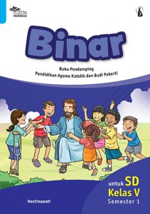 BINAR Buku Pendamping Pendidikan Agama Katolik dan Budi Pekerti untuk Kelas V SD Semester 1