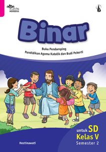 BINAR Buku Pendamping Pendidikan Agama Katolik dan Budi Pekerti untuk Kelas V SD Semester 2