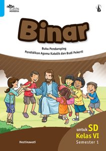 BINAR Buku Pendamping Pendidikan Agama Katolik dan Budi Pekerti untuk Kelas VI SD Semester 1