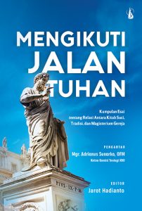 Mengikuti Jalan Tuhan – Kumpulan Esai tentang Relasi Antara Kitab Suci,  Tradisi, dan Magisterium Gereja