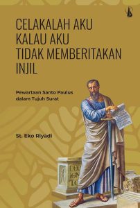 Celakalah Aku Kalau Aku Tidak Memberitakan Injil: Pewartaan Santo Paulus dalam Tujuh Surat