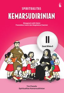 Spiritualitas Kemarsudirinian – Mengenal Lebih Dekat Fransiskus Assisi dan Magdalena Daemen untuk SD Kelas II