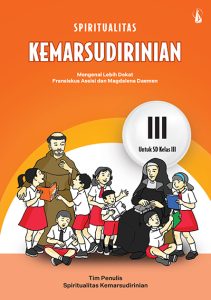 Spiritualitas Kemarsudirinian – Mengenal Lebih Dekat Fransiskus Assisi dan Magdalena Daemen untuk SD Kelas III