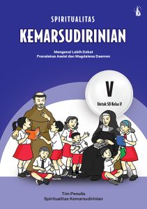 Spiritualitas Kemarsudirinian – Mengenal Lebih Dekat Fransiskus Assisi dan Magdalena Daemen untuk SD Kelas V