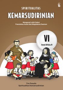 Spiritualitas Kemarsudirinian – Mengenal Lebih Dekat Fransiskus Assisi dan Magdalena Daemen untuk SD Kelas VI