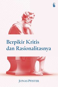 Berpikir Kritis dan Rasionalitasnya