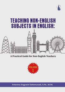 Teaching Non-English Subjects in English: A Practical Guide For Non-English Teachers • Volume 1