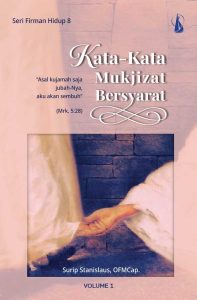 Kata-Kata Mukjizat Bersyarat: Seri Firman Hidup 8 • Volume 1