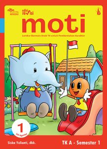 MOTI JILID 1: Lembar Bermain Anak TK untuk  Pembentukan Karakter untuk TK A Semester 1 Edisi Revisi