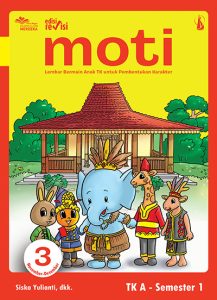 MOTI JILID 3: Lembar Bermain Anak TK untuk Pembentukan Karakter untuk TK A Semester 1 Edisi Revisi