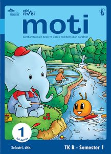 MOTI JILID 1: Lembar Bermain Anak TK untuk  Pembentukan Karakter untuk TK B Semester 1 Edisi Revisi