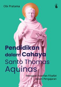 Pendidikan dalam Cahaya Santo Thomas Aquinas – Menggali Kearifan Filsafat dalam Pengajaran