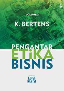 Pengantar Etika Bisnis: Seri Filsafat Atma Jaya 21 (Revisi) • Volume 3
