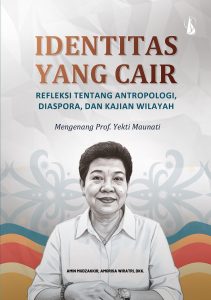 IDENTITAS YANG CAIR REFLEKSI TENTANG ANTROPOLOGI, DIASPORA, DAN KAJIAN WILAYAH