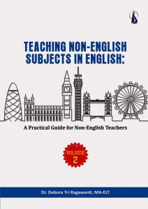 Teaching Non-English Subjects in English: A Practical Guide For Non-English Teachers • Volume 2