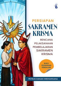 Persiapan Sakramen Krisma – Rencana Pelaksanaan Pembelajaran Sakramen Krisma Buku Pegangan Pengajar