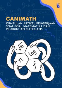 Canimath: Kumpulan Artikel Pengerjaan Soal-Soal Matematika dan Pembuktian Matematis