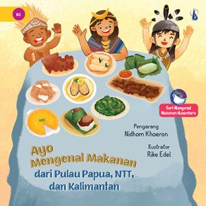 Ayo Mengenal Makanan dari Pulau Papua, NTT, dan Kalimantan