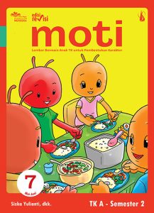 MOTI JILID 7: Lembar Bermain Anak TK untuk Pembentukan Karakter untuk TK A Semester 2 Edisi Revisi