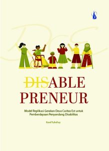 DISABLEPRENEUR Model Replikasi Gerakan Deus Caritas Est untuk Pemberdayaan Penyandang