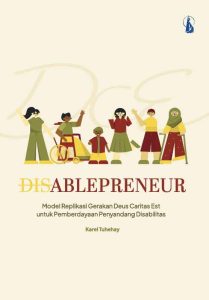 DISABLEPRENEUR Model Replikasi Gerakan Deus Caritas Est untuk Pemberdayaan Penyandang Disabilitas