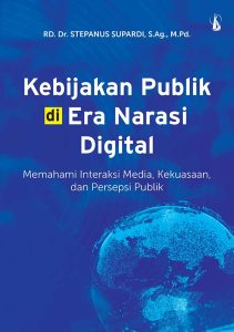 Kebijakan Publik di Era Narasi Digital: Memahami Interaksi Media, Kekuasaan, dan Persepsi Publik