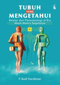 Tubuh yang Mengetahui – Belajar dari Fenomologi di Era Mesin Meniru Segalanya