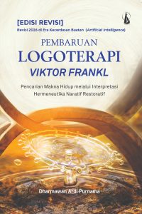 Pembaruan Logoterapi Viktor Frankl Pencarian Makna Hidup melalui Interpretasi Hermeneutika Naratif Restoratif    Revisi 2026 di Era Kecerdasan Buatan (Artificial Intelligence)   [EDISI REVISI]