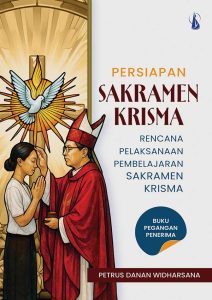 Persiapan Sakramen Krisma: Rencana Pelaksanaan Pembelajaran Sakramen Krisma – Buku Pegangan Penerima