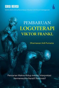 Pembaruan Logoterapi Viktor Frankl: Pencarian Makna Hidup melalui Interpretasi Hermeneutika Naratif Restoratif di Era Kecerdasan Buatan (Artificial Intelligence) – Edisi Revisi