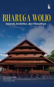 Bharuga Wolio: Sejarah, Arsitektur, dan Filosofinya