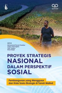Proyek Strategis Nasional dalam Perspektif Sosial: Pembangunan yang Menggusur dan Krisis Sosio-Ekologis di Tanah Malind