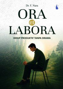 Ora et Labora: Hidup Produktif Tanpa Drama