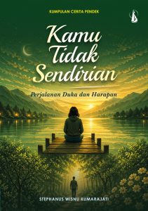 KAMU TIDAK SENDIRIAN Perjalanan Duka dan Harapan