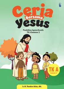Ceria Bersama Yesus – Pendidikan Agama Katolik TK A Semester 2