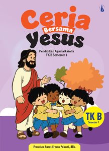 Ceria Bersama Yesus – Pendidikan Agama Katolik TK B Semester 1