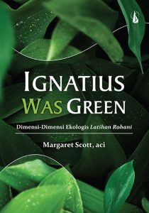 Ignatius Was Green – Dimensi-Dimensi Ekologis Latihan Rohani
