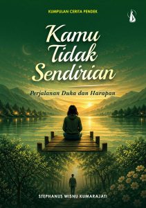 Kamu Tidak Sendirian: Perjalanan Duka dan Harapan