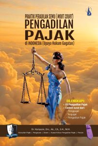 Praktik Peradilan Semu (Moot Court) Pengadilan Pajak di Indonesia  (Upaya Hukum Gugatan)