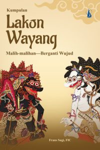 Kumpulan Lakon Wayang: Malih-malihan—Berganti Wujud