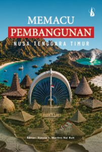 Memacu Pembangunan Nusa Tenggara Timur