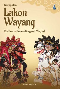 Kumpulan Lakon Wayang: Malih-malihan – Berganti Wujud