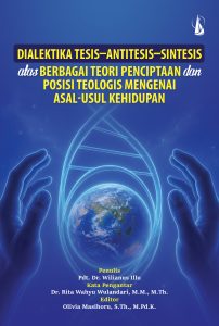 Dialektika Tesis–Antitesis–Sintesis atas Berbagai Teori Penciptaan dan Posisi Teologis Mengenai Asal-Usul Kehidupan